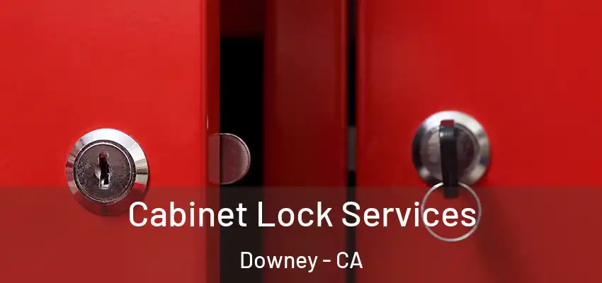  Cabinet Lock Services Downey - CA
