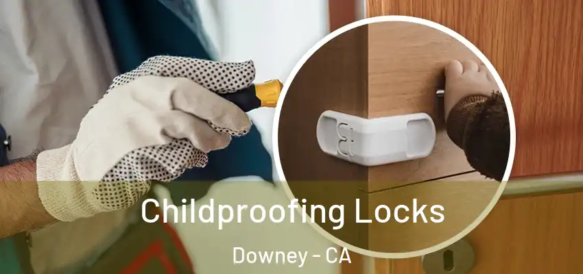  Childproofing Locks Downey - CA