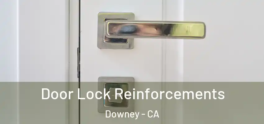  Door Lock Reinforcements Downey - CA