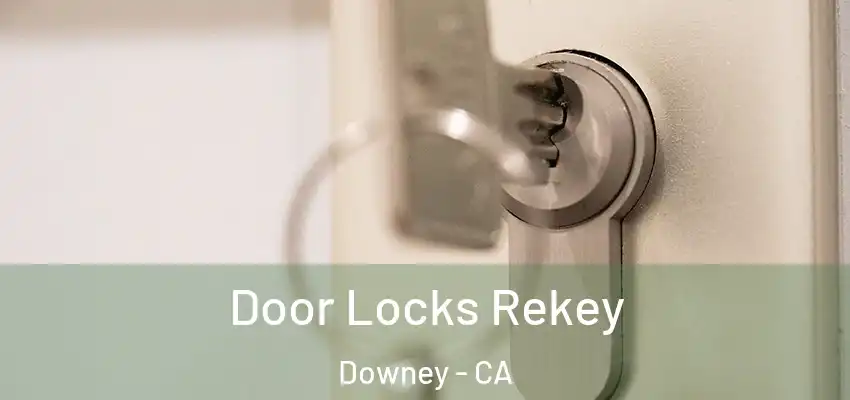  Door Locks Rekey Downey - CA