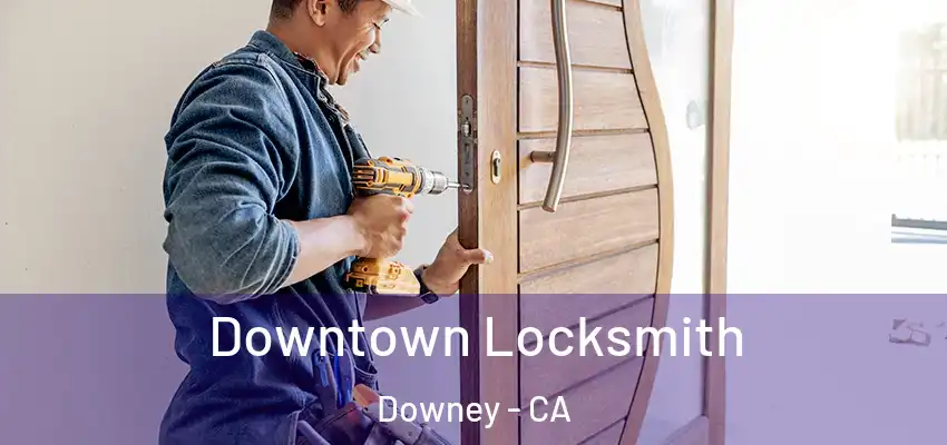  Downtown Locksmith Downey - CA