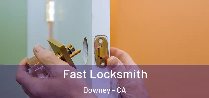  Fast Locksmith Downey - CA