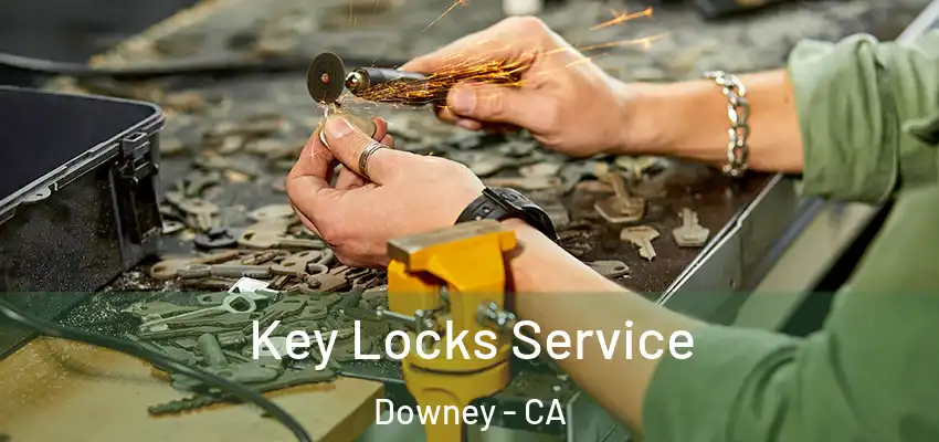 Key Locks Service Downey - CA