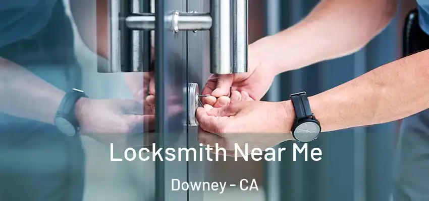  Locksmith Near Me Downey - CA