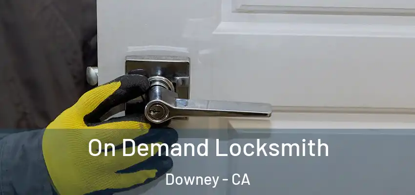  On Demand Locksmith Downey - CA
