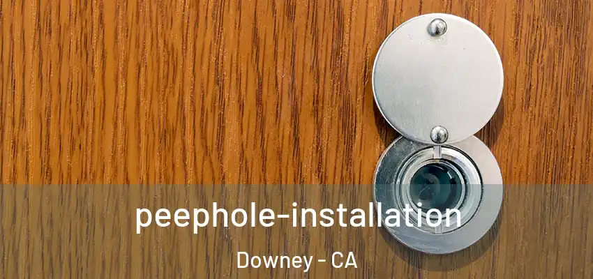  peephole-installation Downey - CA