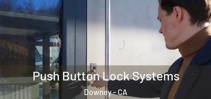  Push Button Lock Systems Downey - CA