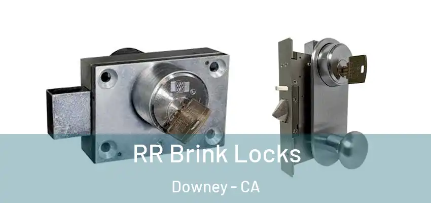  RR Brink Locks Downey - CA