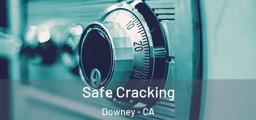 Safe Cracking Downey - CA