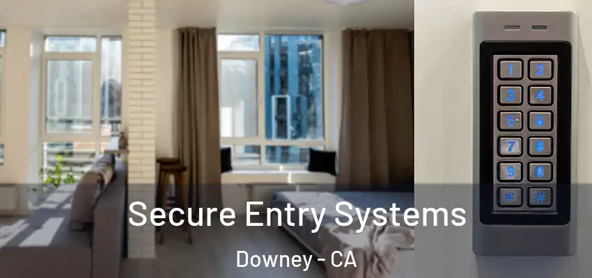  Secure Entry Systems Downey - CA
