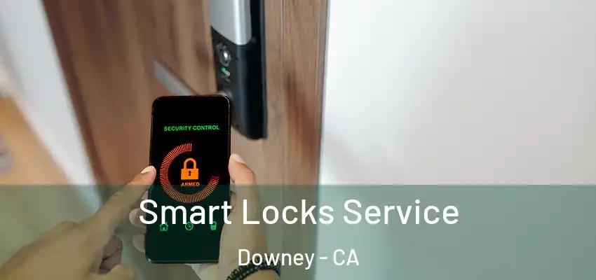  Smart Locks Service Downey - CA
