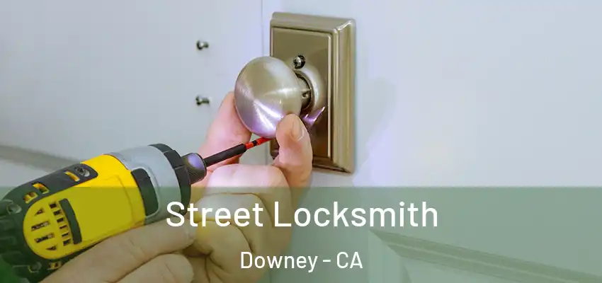  Street Locksmith Downey - CA