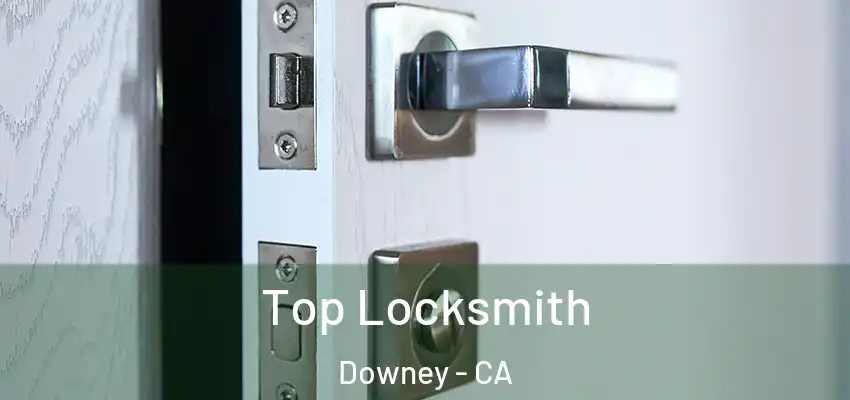  Top Locksmith Downey - CA